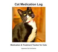 Cat Medication Log: Medication & Treatment Tracker for Cats (Japanese Cat Life Series)