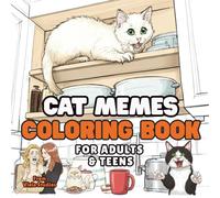 Cat Memes Coloring Book: Hilarious and Relatable Internet Cats for Adults & Teens | Stress-Relief Coloring Fun, Funny Memes, and the Perfect Gift for Cat Lovers