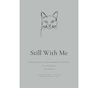 Cat Memorial Journal for the Loss of a Cat: A Guided Grief & Remembrance Keepsake with 80 Prompts to Honor the Cat Who Chose You - Pet Sympathy Gift (Still With Me)