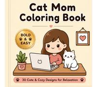Cat Mom Coloring Book: 30 Cute & Cozy Bold and Easy Designs for Relaxation