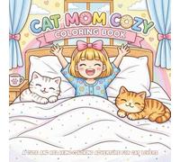 CAT MOM COZY Coloring Book: A Cute and Relaxing Coloring Adventure for Cat Lovers, Featuring 50 Adorable Illustrations of Sleepy Kittens, Cozy Rooms, ... Relaxation. (The Cozy Cat Life Collection)