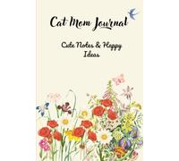 Cat Mom Journal for Women - Cute Floral Cat Notebook for Writing, Planning & Reflection (6x9, 150 Pages): Cozy Cat Lover Gift - Aesthetic Notebook for Notes, Ideas & Daily Thoughts