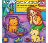 Cat Mom Moments - Cozy Coloring Book for Adults & Teens: A Cozy Cat Coloring Book Featuring Cute Daily Scenes, Relaxing Activities, and Whimsical Feline Companionship