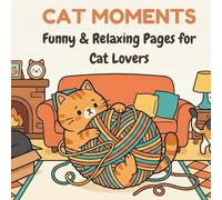 Cat Moments: A Bold & Easy Coloring Book: Funny and Cute Cat Scenarios for Adults, Teens, and Cat Lovers