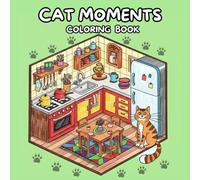 Cat Moments: A Coloring Book for All Ages Our Beloved Cat for Stress Relief
