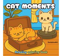 Cat Moments: A Fun & Relaxing Coloring Book for Adults and Teens
