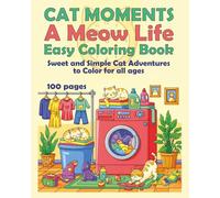 Cat Moments A Meow Life Easy Coloring Book: Sweet and Simple Cat Adventures to Color for all ages