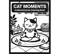 Cat Moments A Monochrome Coloring Book: Explore Relaxing Playful Scenes Using One Color For Adults And Teens
