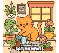 Cat Moments Coloring Book: Adorable Cats in Heartwarming Scenes