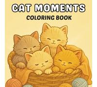Cat Moments Coloring Book: Bold and Easy Meow Designs for Relaxation and Stress Relief Fun for Adults and Kids