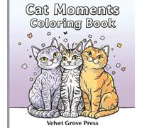Cat Moments Coloring Book: Coloring Book for Teens and Adults Featuring Funny Cats in a Hygge Style.