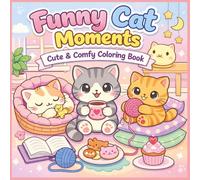 Cat Moments: Coloring Book for Adults and Teens Featuring Cat Moments with Easy and Simple Designs for Relaxation: Cute, Simple, and Stress-Relieving ... Perfect for Calm, Creativity, and Fun