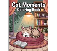 Cat Moments Coloring Book With 40 Pages Of Feline Scenes