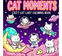 Cat Moments: Cozy Cat Lady Coloring Book for Adults & Teens - 40 Easy & Cute Illustrations | Stress Relief Fun for Cat Lovers: A Whimsical Coloring ... and Bold Hygge Coloring Book Collection)