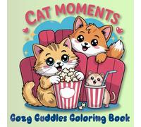 Cat Moments: Cozy Cuddles Coloring Book - Easy and Cute Cat Scenes for Adults (Cat Moments: Cozy Spaces Coloring Collection)