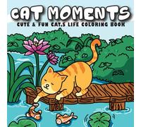 Cat Moments: Cute and fun Cat's Life Coloring Book for Adults and Teens for Relaxation