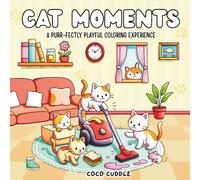 Cat Moments: Cute and Funny Cat Coloring Book for Kids, Teens, and Adults | Relax, Laugh, and Color Purrfect Cat Adventures