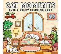 Cat Moments: Cute & Comfy Coloring Book: Relaxing Designs with Playful Kittens to Inspire Creativity and Calm for Kids and Families