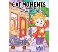 Cat Moments for Adults and Kids: A Cozy Coloring Book of Cats, Kids, and Everyday Joy