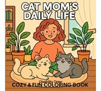 Cat Moms Daily Life, Colouring Book for Adults & Teens Featuring Adorable Cats, Disability Drew, Relaxing Colouring Pages, Mindfulness & Creative Fun, Cats