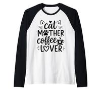 Cat Mother Coffee Lover Funny Mom Caffeine Drink Love Quote Camiseta Manga Raglan