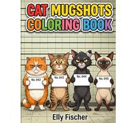 Cat Mugshots Coloring Book: Funny Accusation
