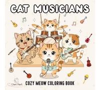 Cat Musicians - Cozy Meow Coloring Book: Cute Musical Cats for Relaxing Coloring, Creativity, and Fun (Cozy Cat Coloring Book Series)