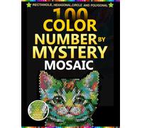 Cat Mystery Mosaic: 100 Color by Number Pixel Art for Adults & Teens With 4 Unique Shapes in Rectangle,Hexagon,Circle and Polygon
