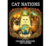 CAT NATIONS: 50 Cat Breeds Coloring Book for Adults and Teens: Cats of the World in Cultural Frames with Facts About Their Origins, Relaxing Stress Relief Designs (Animal Nations Series)