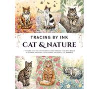 Cat & Nature Tracing Book by Ink: Follow White Lines Through Peaceful Gardens, Wildflowers, and Lotus Ponds with a Wide Variety of Cat Breeds and ... Calm, Creativity, and Mindful Relaxation