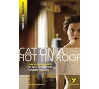 Cat on a Hot Tin Roof (York Notes Advanced) English Literature Study Guide - for 2026, 2027 exams: everything you need to catch up, study and prepare for 2021 assessments and 2022 exams