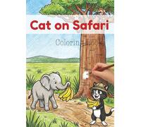 Cat on Safari Coloring Book for Kids by Koimak: 30 Fun Cat Adventures in Africa (Cat Adventures - Coloring Books by Koimak)