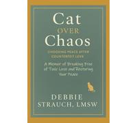 CAT OVER CHAOS: Choosing Peace After Counterfeit Love A Memoir of Breaking Free From Toxic Love and Restoring Your Peace