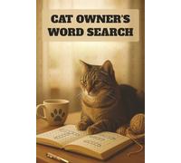 Cat Owner's Word Search: Cat Owner's Word Search: 55 Relaxing Puzzles for Cat Lovers | Fun Brain Games and Word Challenges Celebrating Cats, Breeds, ... for Cat Owners (6x9 Puzzle Book for Adults)