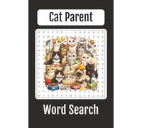 Cat Parent Word Search: Fun Word Search Puzzles for Proud Cat Moms, Cat Dads and Cat Parents, Cute, Cozy & Relaxing Cat Themed Brain Games, 50 Word Searches, 6x9 inches book