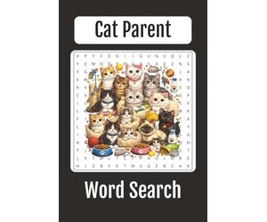 Cat Parent Word Search: Fun Word Search Puzzles for Proud Cat Moms, Cat Dads and Cat Parents, Cute, Cozy & Relaxing Cat Themed Brain Games, 50 Word Searches, 6x9 inches book
