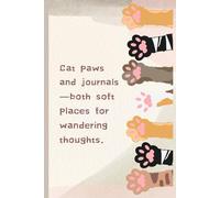 Cat paws and journals - both soft places for wandering thoughts.: Perfect for Friends and Family