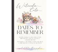 Cat Perpetual Calendar 6x9: Dates to Remember, Full Color Logbook of annual events, birthdays, celebrations & more! Watercolor style, includes monthly notes & important contacts sections.
