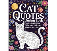 Cat Quotes Coloring Book: Inspirational Feline Wisdom to Relax, Reflect, and Color