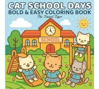 Cat School Days: Bold & Easy Cat Coloring Book: Fun School-Themed Cat Coloring Book for Kids, Teens and Cat Lovers (Cozy and Cute Cat Coloring Books)