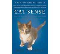 Cat Sense: How the New Feline Science Can Make You a Better Friend to Your Pet