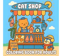 Cat Shop Coloring Book For Adults: A Cozy Marketplace of Furry Friends, Creative Cat Corners for Calm Coloring Moments