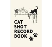 Cat Shot Record Book: Cat Vaccination Log to Document Your Pet Immunization, Medical History, Weight, Vet Visits, Medications, and More (Feline Health Tracker)