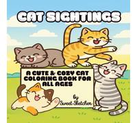 Cat Sightings: A Cozy and Cute Cat Coloring Book for All Ages | 50 Wholesome Scenes of Happy Cats, Feline Cuddles, & Heartwarming Moments: Relaxing ... | Includes Paw Print Page Numbers to Color