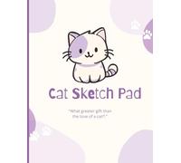 Cat Sketch Pad: Cute Cat Sketchbook | Large Size Notebook To Draw, Sketch or Doodle, 120 Pages