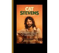 CAT STEVENS BIOGRAPHY: Rebranding Before It Was a Trend: How He Became Yusuf Islam and Redefined Fame