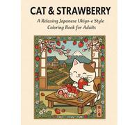 CAT & STRAWBERRY A Relaxing Japanese Ukiyo-e Style Coloring Book for Adults: A Relaxing Japanese Ukiyo-e Style Coloring Book with Cute Cats and Strawberries