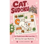 Cat Sudoku - 50 Cozy Cat Logic Mysteries: Sudoku-like Logic Puzzles for Adults meet a visual logic challenge in a Brain Teasers mystery - A Thoughtful ... Cat Lovers at Christmas or on Their Birthday