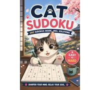 Cat Sudoku Puzzle Book: 260 Relaxing Sudoku Puzzles with Cat Illustrations | Easy, Medium & Hard Levels | Brain Games & Logic Puzzles for Adults | Ideal Gift for Cat Lovers | Solutions Included