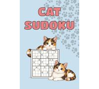 Cat Sudoku Puzzle Book: 50 Puzzles with Funny Cat Quotes, Cat Facts and Cute Cat Drawings | 6x9 inches, 110 pages | Solutions Included | Perfect Gift for Cat Lovers (Cat Sudoku Puzzle Series Vol 1-3)